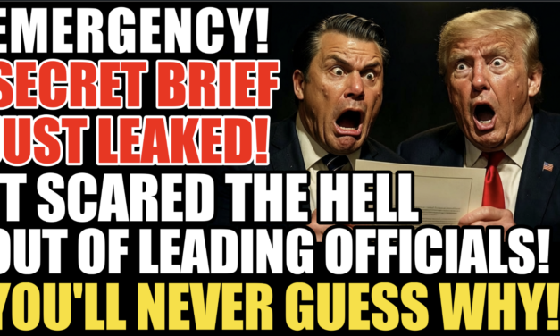 EMERGENCY! Secret Brief Just Leaked & It Scared The Hell Out Of Top Officials! You’ll Never Guess Why! 